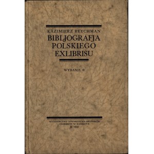 REYCHMAN Kazimierz - Bibliografia Polskiego Exlibrisu. Wydanie II. Kraków 1932. Wydawnictwo Towarzystwa Miłośników Exlibrisów w Warszawie.