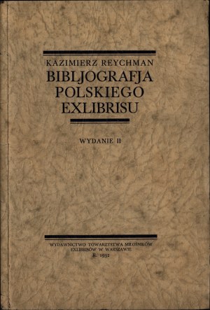 REYCHMAN Kazimierz - Bibliografia Polskiego Exlibrisu. 2nd edition. Cracow 1932. publishing house of the Society of Exlibris Lovers in Warsaw.