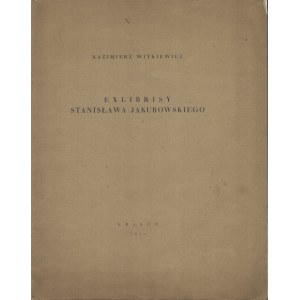 WITKIEWICZ Kazimierz - Exlibrisy Stanisława Jakubowskiego. Kraków 1924. Wytłoczono w Drukarni Narodowej w Krakowie.