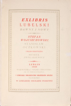 WOJCIECHOWSKI Stefan, OCZKOWSKI Stanisław - Exlibris lubelski dawny i nowy. Lublin 1959. Wojewódzka i Miejska Biblioteka im. H. Łopacińskiego.