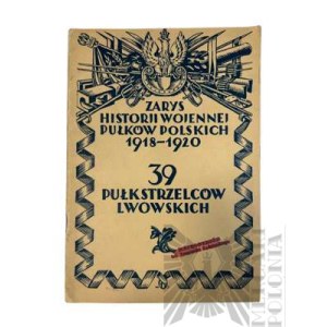 II RP, 1929 r. - Książka Władysław Karpiński, Zarys Historji Wojennej Pułków Polskich 1918-1920 : 39 Pułk Strzelców Lwowskich, wyd. Wojskowe Biuro Historyczne, Warszawa