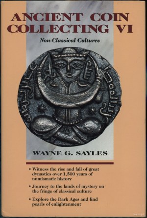 Sayles Wayne G. - Ancient Coin Collecting VI: Non-Classical Cultures, Iola 1999, ISBN 0873417534