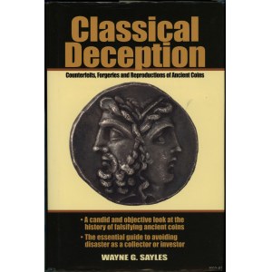 Sayles Wayne G. - Classical Deception. Counterfeits, Forgeries and Reproductions of Ancient Coins, Iola 2001, ISBN 08734...