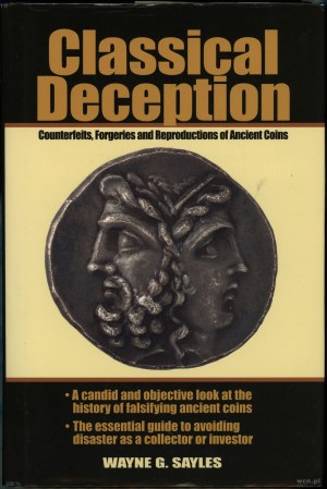Sayles Wayne G. - Classical Deception. Counterfeits, Forgeries and Reproductions of Ancient Coins, Iola 2001, ISBN 08734....