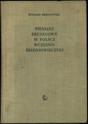 Kiersnowski Ryszard - Pądządz kruszcowy w Polsce wczesnośredniowiecznej, Warsaw 1960