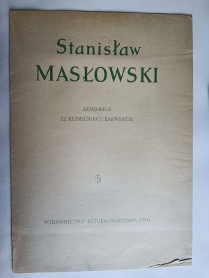 STANISŁAW MASŁOWSKI, STANISŁAW MASŁOWSKI, WATERCOLORS, 12 COLOR REPRODUCTIONS, ART PUBLISHING HOUSE WARSAW 1956, 12 BOARDS