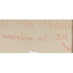 Szymon Urbański (ur. 1963, Warszawa), American e.t, 2013