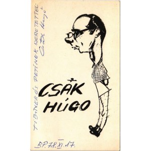 1978 Csák Hugó (1918-1991) táncos-komikus, konferanszié autográf aláírása és sorai, őt ábrázoló karikatúrán (non PC) ...