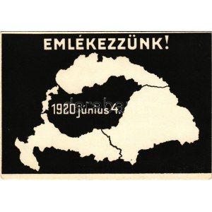 Emlékezzünk! 1920 június 4. Kiadja a Magyar Nemzeti Szövetség / Remember 4th June 1920...