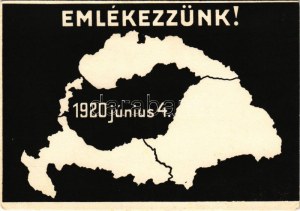 Emlékezzünk! 1920 június 4. Kiadja a Magyar Nemzeti Szövetség / Remember 4th June 1920...
