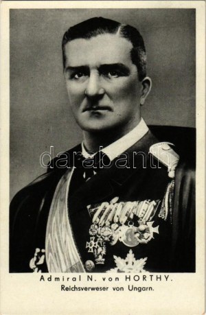 Horthy Miklós kormányzó / Admiral N. von Horthy. Reichsverweser von Ungarn / Regent Horthy + ...