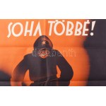 cca 1922-30 Soha többé! 1919. Litográfia, papír. D. K. jelzéssel a plakáton. Kiadja: 1919. Júniusi Bajtársak Szövetsége...