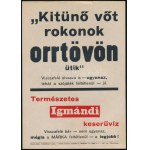 "Kitűnő vőt rokonok orrtövön ütik", Igmándi természetes keserűvíz kisplakát, papír, Globus-Nyomda, Bp....