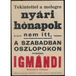 "Tekintettel a melegre (...)", Igmándi keserűvíz kisplakát, papír, Globus-Nyomda, Bp., lapszéli apró szakadással...