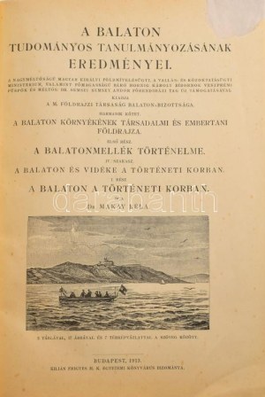 Makay Béla: A Balaton és vidéke a történeti korban. Kiadja: Magyar Földrajzi Társaság Balaton...
