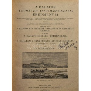Kuzsinszky Bálint: A Balaton környékének archaeologiája. Lelőhelyek és leletek. Kiadja...