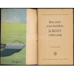 1939 Minden, amit a német tengeralattjárókról (U-Boot) tudni kell, írta Max Bartsch korvettkapitány...
