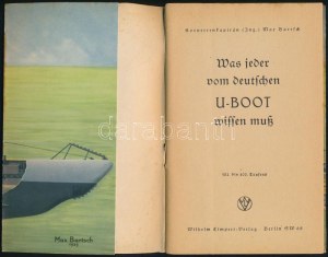 1939 Minden, amit a német tengeralattjárókról (U-Boot) tudni kell, írta Max Bartsch korvettkapitány...