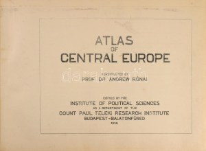 Rónai, Andrew [András]: Atlas of Central Europe. Constructed by - -...