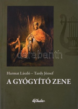 Harmat László-Tardy József: A gyógyító zene. Bp., 2013, Új Ember. Kiadói papírkötés, ázásnyomokkal...