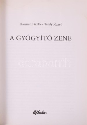 Harmat László-Tardy József: A gyógyító zene. Bp., 2013, Új Ember. Kiadói papírkötés, ázásnyomokkal...