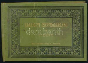 1896 Az abaligeti cseppkőbarlang és vidéke, fényképezte: Papp L. Pécs, 9 db képpel, Divald K. fia műintézetéből...