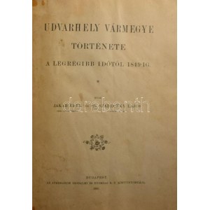 Jakab Elek - Dr. Szádeczky Lajos: Udvarhely vármegye története a legrégibb időtől 1849-ig. Bp., 1901., Athenaeum, IV...