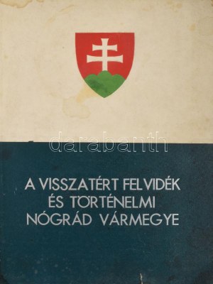 Csatár István - Ölvedi János: A visszatért Felvidék adattára. Bp., 1939, Mahr Ottó és Tsa 