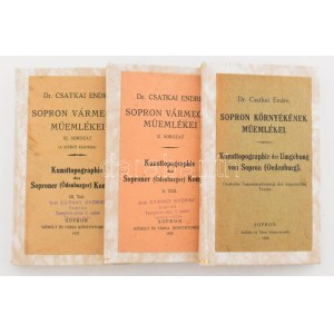 Csatkai Endre, Dr.: Sopron környékének műemlékei I.-II.-III.. Sopron, 1932. Székely és társa. 112 p. + 8 t. , 118 p. ...