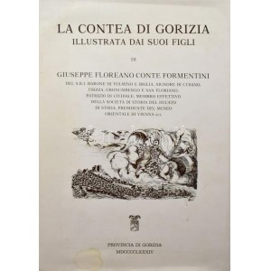 La Contea di Gorizia illustrata dai suoi figli di Giuseppe Floreano Conte Formentini del S. R. I...