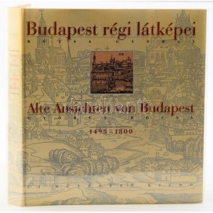 Rózsa György: Budapest régi látképei. Alte Ansichten von Budapest. 1493-1800. [Bp.], 1999, Új Művészet Kiadó. 2....