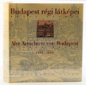 Rózsa György: Budapest régi látképei. Alte Ansichten von Budapest. 1493-1800. [Bp.], 1999, Új Művészet Kiadó. 2....