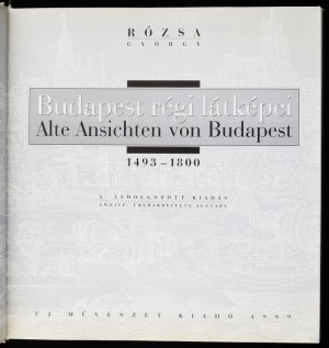 Rózsa György: Budapest régi látképei. Alte Ansichten von Budapest. 1493-1800. [Bp.], 1999, Új Művészet Kiadó. 2....
