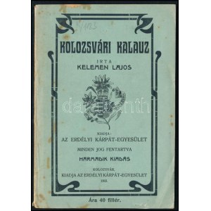 Kelemen Lajos: Kolozsvári kalauz. Kolozsvár, 1903, Erdélyi Kárpát-Egyesület, 1 (térkép-melléklet: Kolozsvár szab. kir...