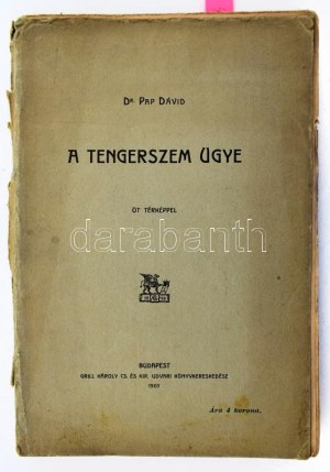Pap Dávid, Dr.: A tengerszem ügye öt térképpel. Bp., 1903. Grill. 123p. + 5 t kiadói, kissé sérült papírborítóval...