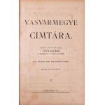Fóth Kálmán: Vasvármegye cimtára. Szombathely, 1912. Geist Márton. 48p. (reklámok), 548p...