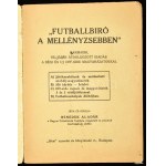 Benedek Aladár: Futballbiró a mellényzsebben. A szerző által DEDIKÁLT példány. Bp., 1925, Szerzői kiadás,(Jókai-ny....