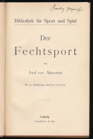 Altenstein, Axel von: Der Fechtsport. Mit 42 Abbildungen von Karl Spilling. Bibliothek für Sport und Spiel...
