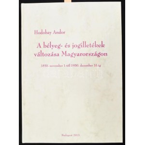 Hodobay Andor: A bélyeg- és jogilletékek változása Magyarországon. 1850. november 1-től 1950. december 31-ig. Összeáll....