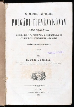 Wenzel Gusztáv: Az ausztriai általános polgári törvénykönyv magyarázata, Magyar-, Horvát-, Tótország...