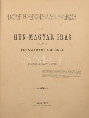 Fischer Károly Antal: A hun-magyar írás és annak fennmaradt hagyományai. (Szentkatolnai Bálint Gábor nyelvész...