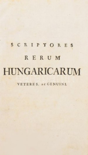 Schwandtner, Joannes Georgius. Scriptores rerum Hungaricarum veteres ac genuini.....