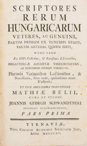 Schwandtner, Joannes Georgius. Scriptores rerum Hungaricarum veteres ac genuini.....