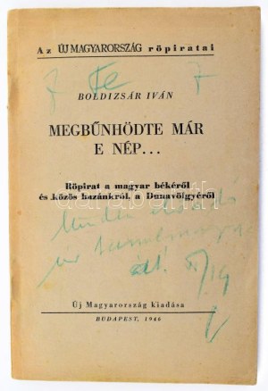Boldizsár Iván: Megbűnhődte már e nép... Röpirat a magyar békéről és közös hazánkról, a Dunavölgyéről. Bp., 1946....
