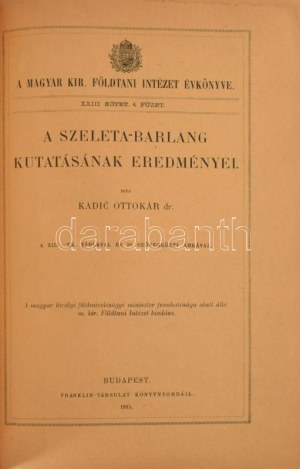 Kadic Ottokár: A Szeleta-barlang kutatásának eredményei. A M. Kir. Földtani Intézet évkönyve XXIII. köt. 4. füzet. Bp....