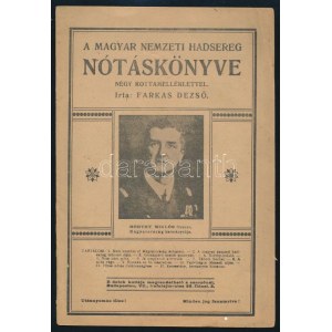 Farkas Dezső: A Magyar Nemzeti Hadsereg nótáskönyve. Négy kottamelléklettel. Bp., é.n. (cca 1920), ,,Magvető-ny., 16 p...