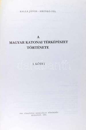 Balla János - Hrenkó Pál: A magyar katonai térképészet története I. kötet. Hrenkó Pál által DEDIKÁLT! Bp., 1991...