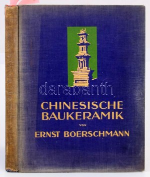 Ernst Boerschmann: Chinesische Baukeramik. Berlin, 1927, Albert Lüdtke. Német nyelven. 110 p + 160 t. ...
