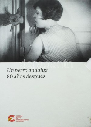 Vidal, Agustin Sanchez: Un perro andaluz 80 a?os después I-II. (A nyolcvan éves Andalúziai kutya.) Madrid, 2009...