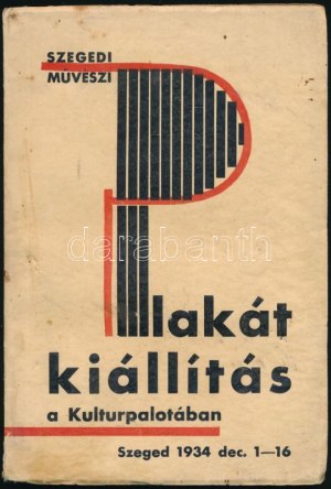 Szegedi Művészi Plakátkiállítás a Kultúrpalotában. Szeged, 1934. Kiadói papírkötés, kopottas állapotban...